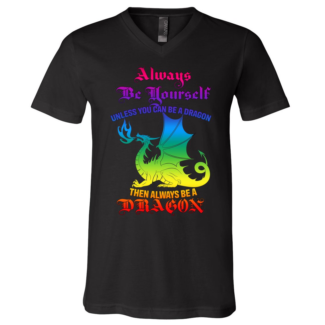 Always Be Yourself Unless You Can Be A Dragon  V-Neck T-Shirt
