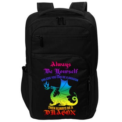Always Be Yourself Unless You Can Be A Dragon  Impact Tech Backpack