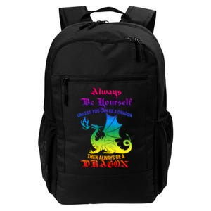 Always Be Yourself Unless You Can Be A Dragon  Daily Commute Backpack