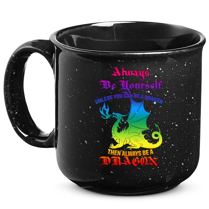 Always Be Yourself Unless You Can Be A Dragon  15oz Campfire Ceramic Mug