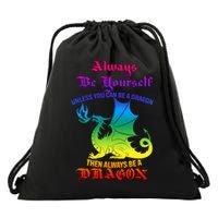 Always Be Yourself Unless You Can Be A Dragon  Drawstring Bag