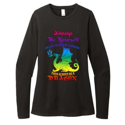 Always Be Yourself Unless You Can Be A Dragon  Womens CVC Long Sleeve Shirt