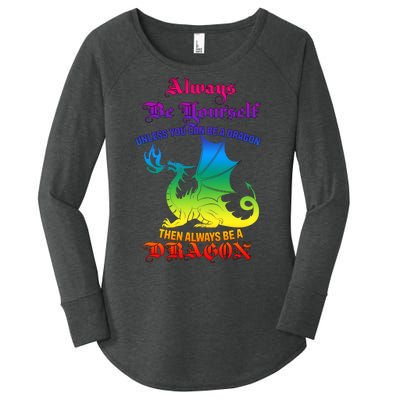 Always Be Yourself Unless You Can Be A Dragon  Women's Perfect Tri Tunic Long Sleeve Shirt