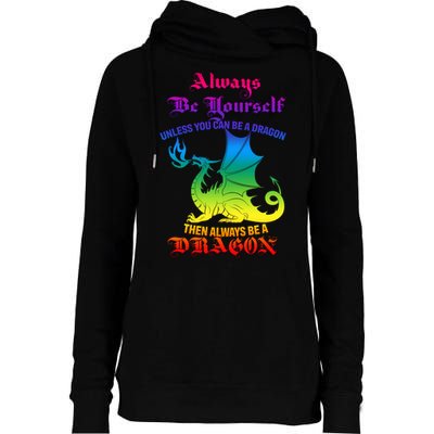 Always Be Yourself Unless You Can Be A Dragon  Womens Funnel Neck Pullover Hood