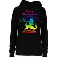 Always Be Yourself Unless You Can Be A Dragon  Womens Funnel Neck Pullover Hood