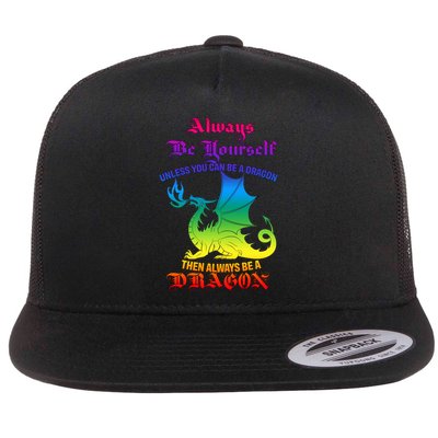 Always Be Yourself Unless You Can Be A Dragon  Flatbill Hat