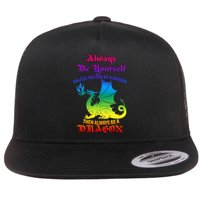Always Be Yourself Unless You Can Be A Dragon  Flat Bill Trucker Hat