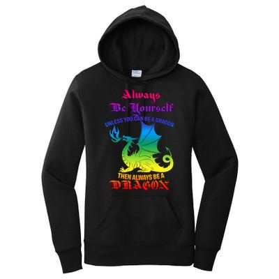 Always Be Yourself Unless You Can Be A Dragon  Women's Pullover Hoodie