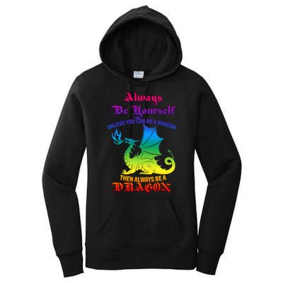 Always Be Yourself Unless You Can Be A Dragon  Women's Pullover Hoodie