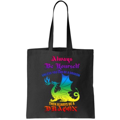 Always Be Yourself Unless You Can Be A Dragon  Bag