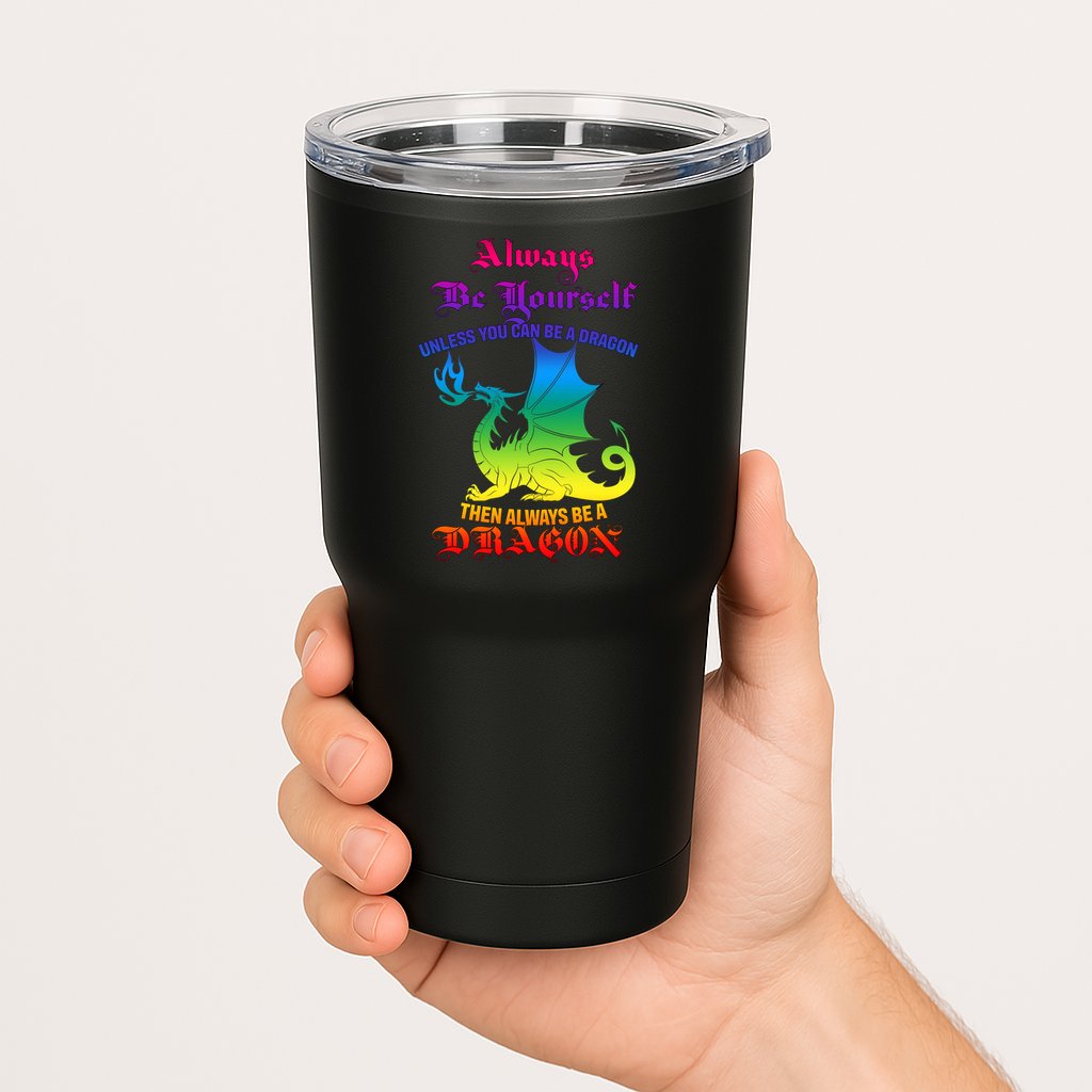 Always Be Yourself Unless You Can Be A Dragon  Tumbler