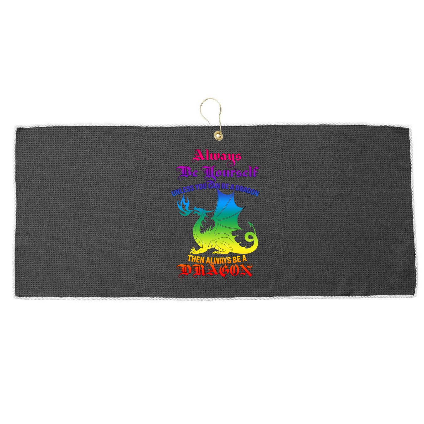 Always Be Yourself Unless You Can Be A Dragon  Large Microfiber Waffle Golf Towel