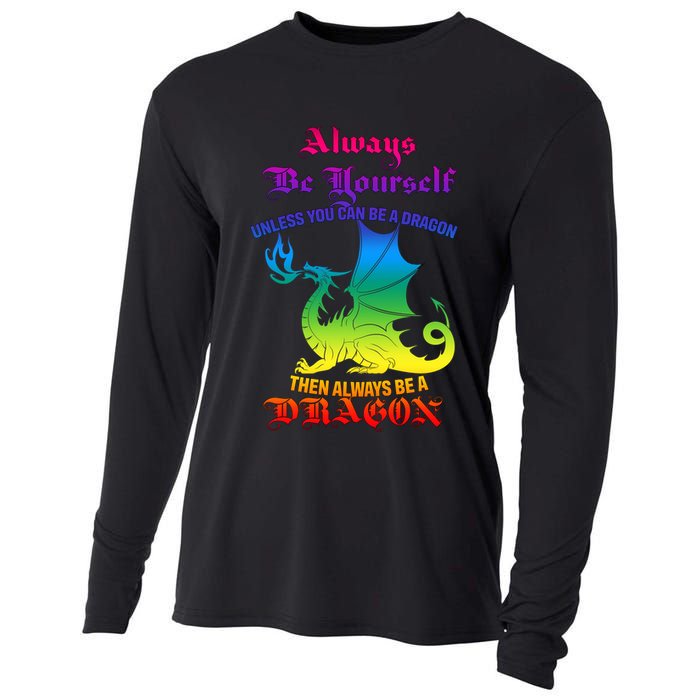 Always Be Yourself Unless You Can Be A Dragon  Cooling Performance Long Sleeve Crew