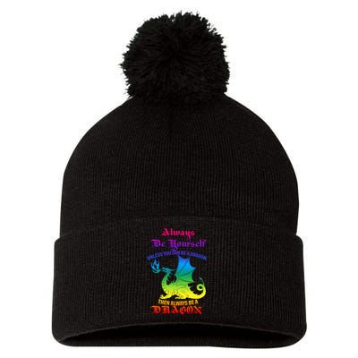 Always Be Yourself Unless You Can Be A Dragon  Pom Pom 12in Knit Beanie