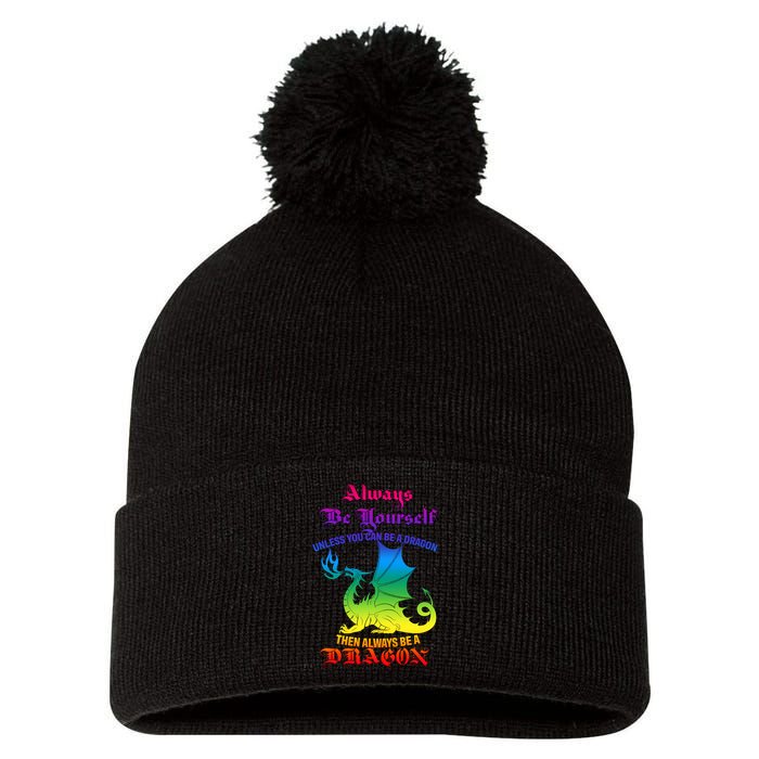 Always Be Yourself Unless You Can Be A Dragon  Pom Pom 12in Knit Beanie