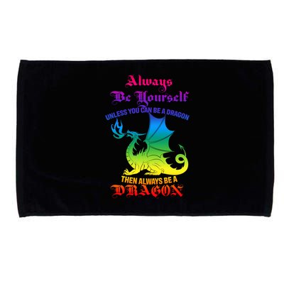Always Be Yourself Unless You Can Be A Dragon  Microfiber Hand Towel