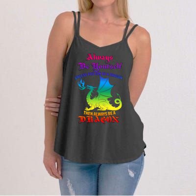 Always Be Yourself Unless You Can Be A Dragon  Women's Strappy Tank