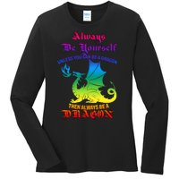 Always Be Yourself Unless You Can Be A Dragon  Ladies Long Sleeve Shirt