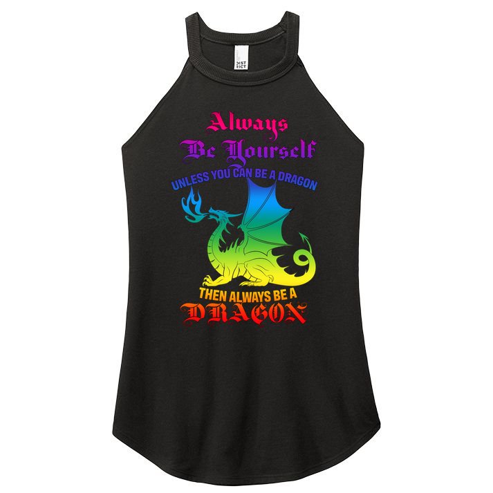 Always Be Yourself Unless You Can Be A Dragon  Women's Perfect Tri Rocker Tank