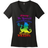 Always Be Yourself Unless You Can Be A Dragon  Women's V-Neck T-Shirt