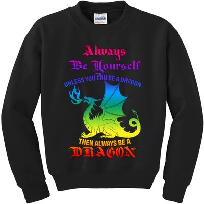 Always Be Yourself Unless You Can Be A Dragon  Kids Sweatshirt