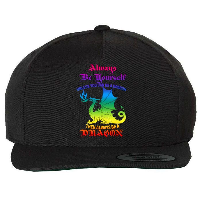 Always Be Yourself Unless You Can Be A Dragon  Wool Snapback Cap