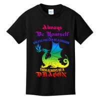 Always Be Yourself Unless You Can Be A Dragon  Kids T-Shirt