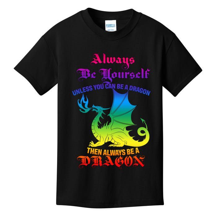 Always Be Yourself Unless You Can Be A Dragon  Kids T-Shirt