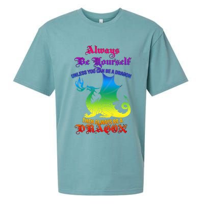 Always Be Yourself Unless You Can Be A Dragon  Sueded Cloud Jersey T-Shirt