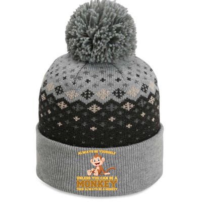 Always Be Yourself Unless You Can Be A Monkey The Baniff Cuffed Pom Beanie