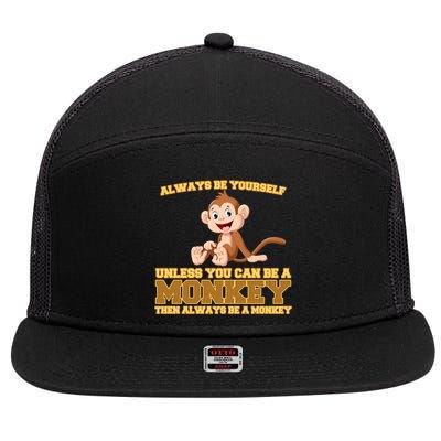 Always Be Yourself Unless You Can Be A Monkey 7 Panel Mesh Trucker Snapback Hat