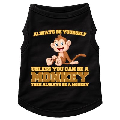 Always Be Yourself Unless You Can Be A Monkey Doggie Tank