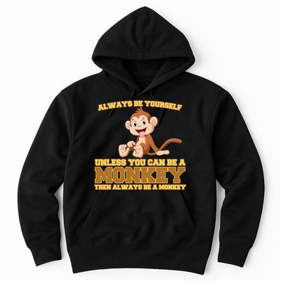 Always Be Yourself Unless You Can Be A Monkey Hoodie