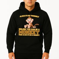 Always Be Yourself Unless You Can Be A Monkey Hoodie