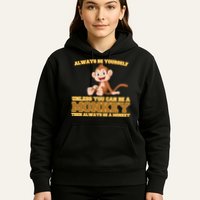 Always Be Yourself Unless You Can Be A Monkey Hoodie