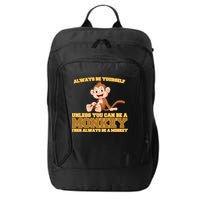 Always Be Yourself Unless You Can Be A Monkey City Backpack