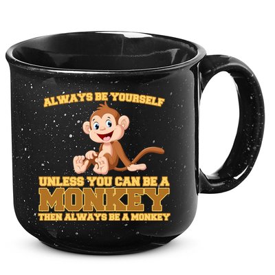 Always Be Yourself Unless You Can Be A Monkey 15oz Campfire Ceramic Mug