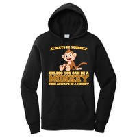 Always Be Yourself Unless You Can Be A Monkey Women's Pullover Hoodie
