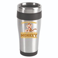 Always Be Yourself Unless You Can Be A Monkey 16oz Travel Tumbler