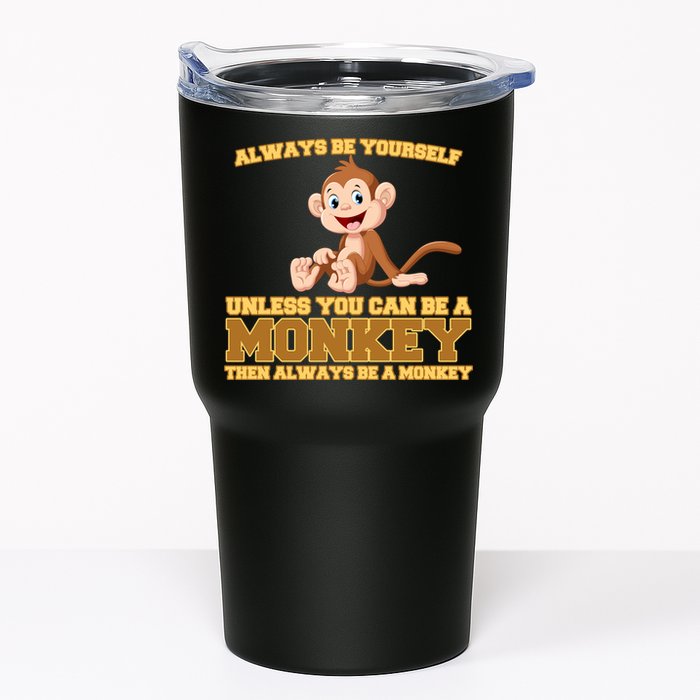Always Be Yourself Unless You Can Be A Monkey Tumbler