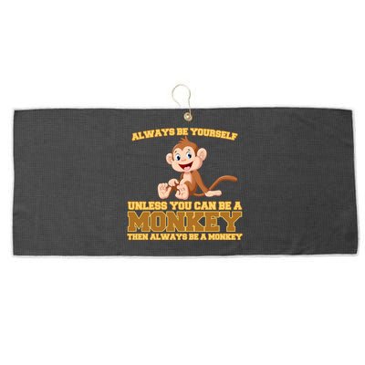 Always Be Yourself Unless You Can Be A Monkey Large Microfiber Waffle Golf Towel