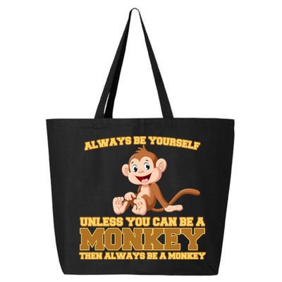 Always Be Yourself Unless You Can Be A Monkey 25L Jumbo Tote