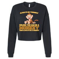 Always Be Yourself Unless You Can Be A Monkey Cropped Pullover Crew