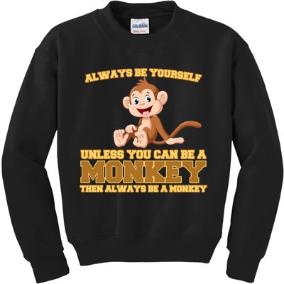 Always Be Yourself Unless You Can Be A Monkey Kids Sweatshirt