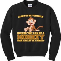 Always Be Yourself Unless You Can Be A Monkey Kids Sweatshirt