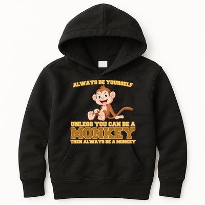 Always Be Yourself Unless You Can Be A Monkey Kids Hoodie