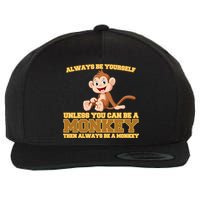 Always Be Yourself Unless You Can Be A Monkey Wool Snapback Cap