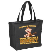 Always Be Yourself Unless You Can Be A Monkey Zip Tote Bag