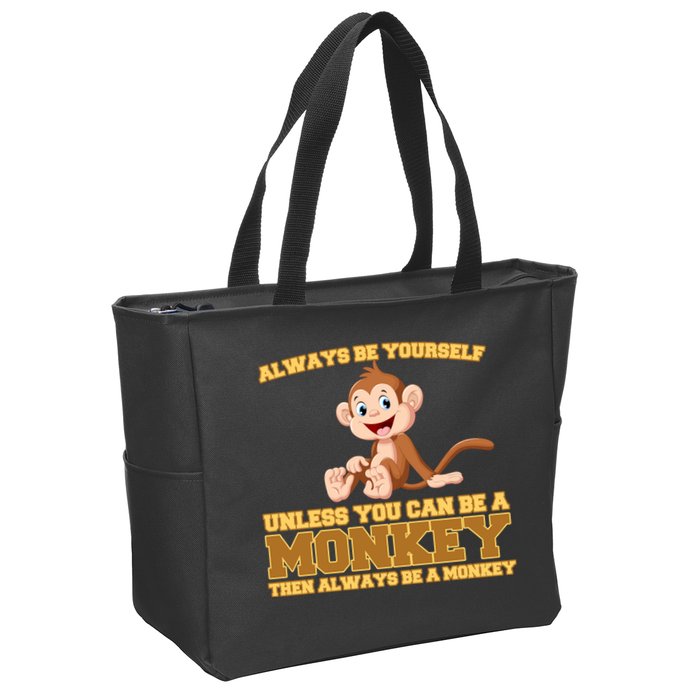 Always Be Yourself Unless You Can Be A Monkey Zip Tote Bag