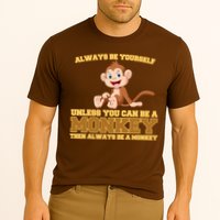 Always Be Yourself Unless You Can Be A Monkey Performance Shirt